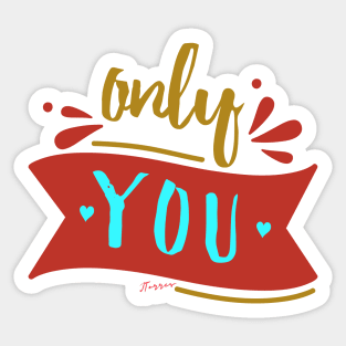 Only You Sticker